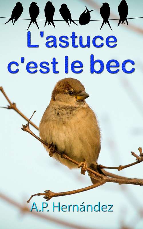 Book cover of L'astuce, c'est le bec