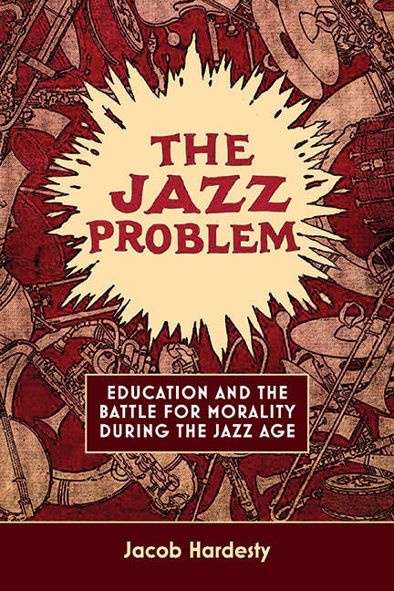 Book cover of The Jazz Problem: Education and the Battle for Morality during the Jazz Age