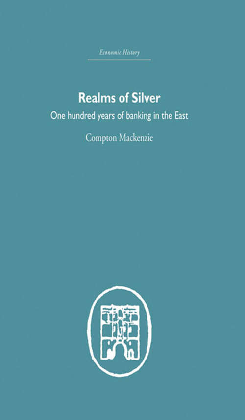 Book cover of Realms of Silver: One Hundred Years of Banking in the East (International Finance Ser.)