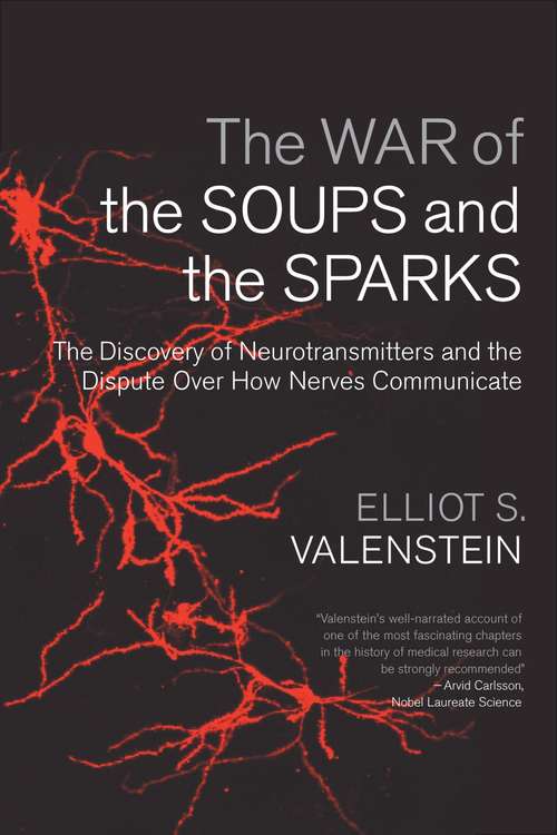 Book cover of The War of the Soups and the Sparks: The Discovery of Neurotransmitters and the Dispute Over How Nerves Communicate