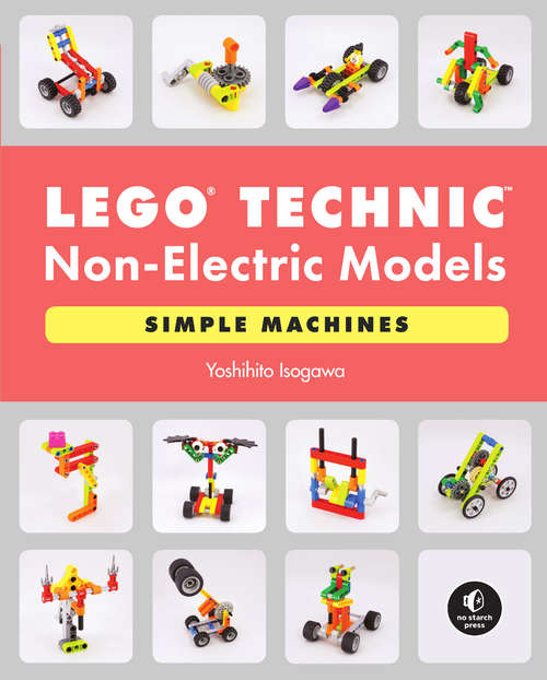 Book cover of LEGO Technic Non-Electric Models: Simple Machines