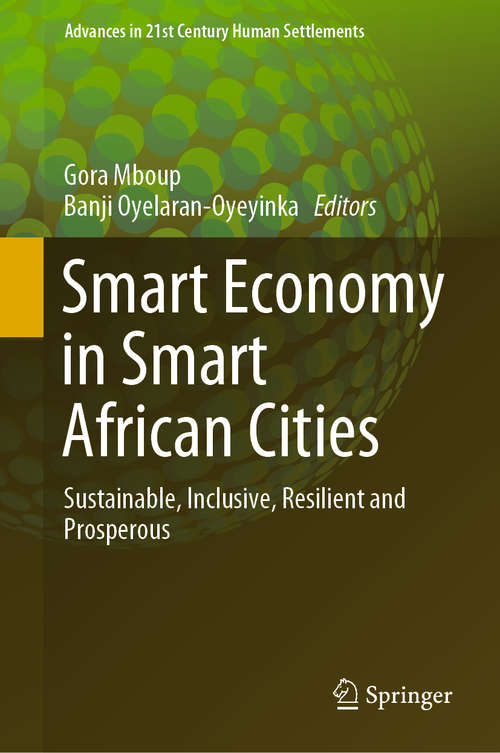 Book cover of Smart Economy in Smart African Cities: Sustainable, Inclusive, Resilient and Prosperous (1st ed. 2019) (Advances in 21st Century Human Settlements)