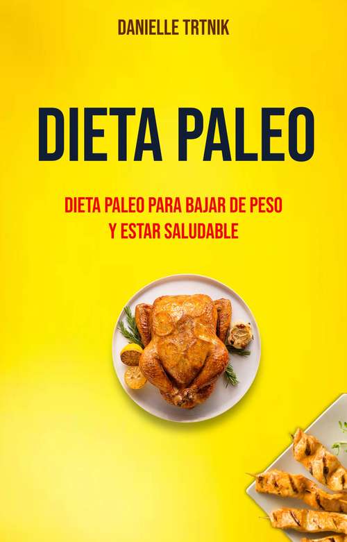 Book cover of Dieta Paleo: Dieta Paleo Para Perder Peso y Mantenerse Saludable
