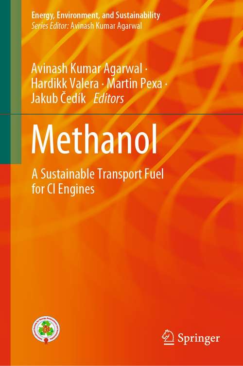 Book cover of Methanol: A Sustainable Transport Fuel for CI Engines (1st ed. 2021) (Energy, Environment, and Sustainability)