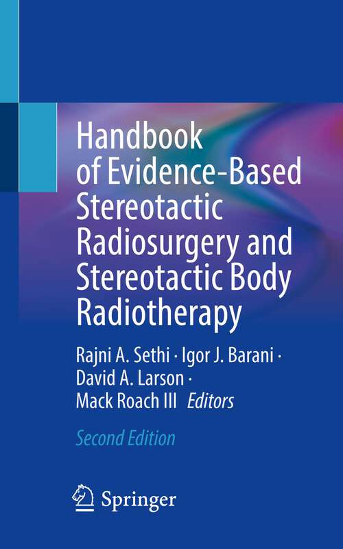 Book cover of Handbook of Evidence-Based Stereotactic Radiosurgery and Stereotactic Body Radiotherapy (2nd ed. 2023)