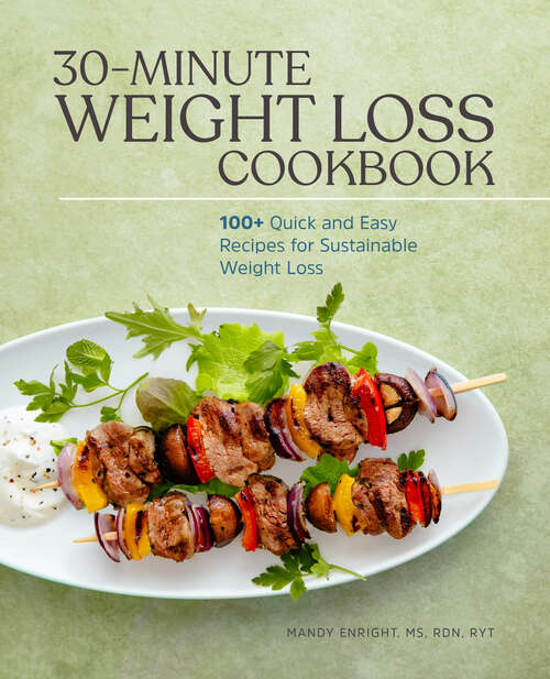 Book cover of 30-Minute Weight Loss Cookbook: 100+ Quick and Easy Recipes for Sustainable Weight Loss