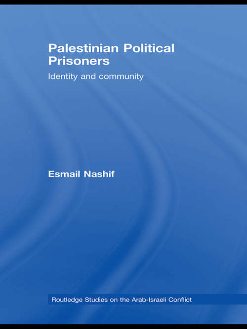 Book cover of Palestinian Political Prisoners: Identity and community (Routledge Studies on the Arab-Israeli Conflict)