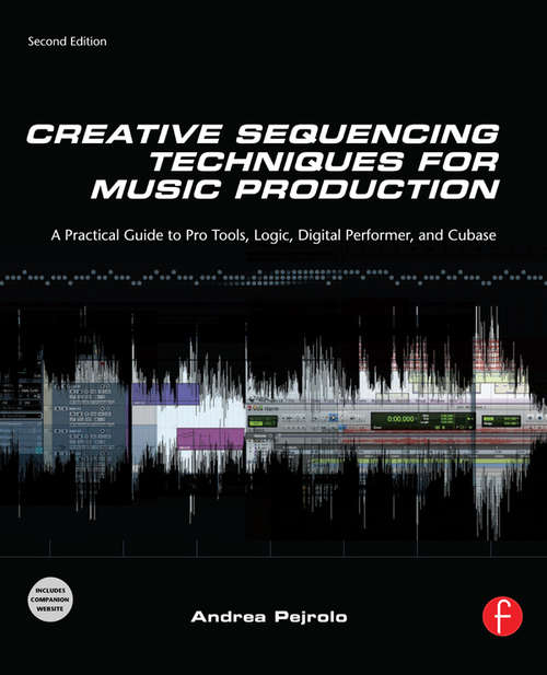 Book cover of Creative Sequencing Techniques for Music Production: A Practical Guide To Logic, Digital Performer, Cubase And Pro Tools (2)