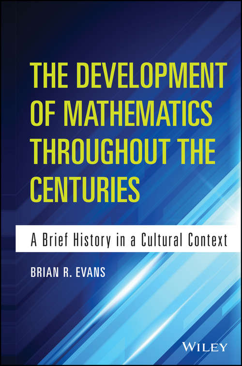 Book cover of The Development of Mathematics Throughout the Centuries: A Brief History in a Cultural Context