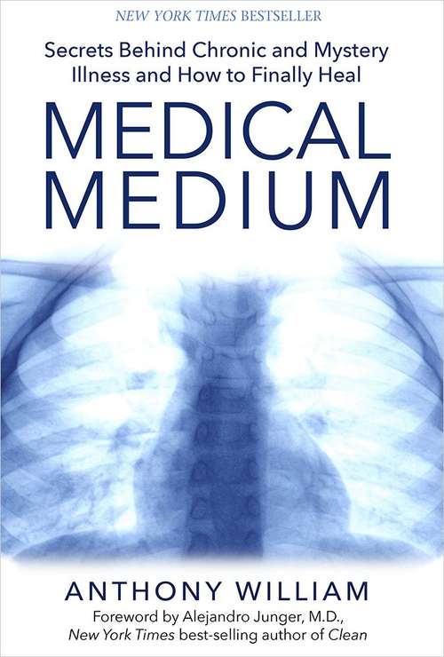 Book cover of Medical Medium: Secrets Behind Chronic And Mystery Illness And How To Finally Heal