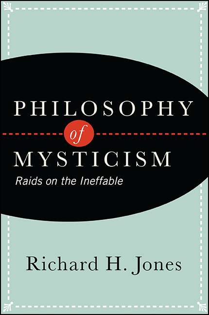 Book cover of Philosophy of Mysticism: Raids on the Ineffable