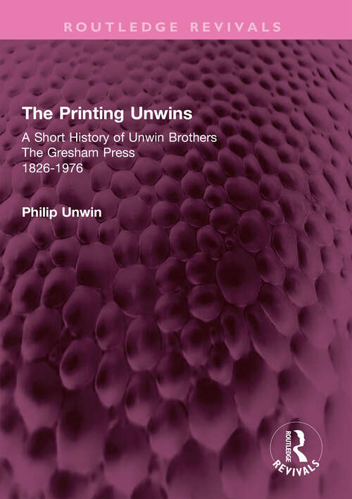 Book cover of The Printing Unwins: The Gresham Press (1826-1976) (Routledge Revivals)