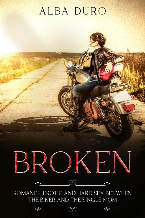 Book cover of Broken: Romance, Erotic and Hard Sex between the Biker and the Single Mom