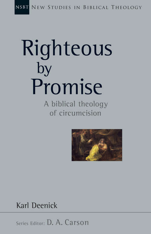 Book cover of Righteous by Promise: A Biblical Theology of Circumcision (New Studies in Biblical Theology: Volume 45)