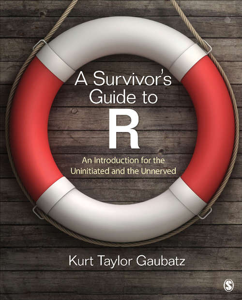 Book cover of A Survivor's Guide to R: An Introduction for the Uninitiated and the Unnerved