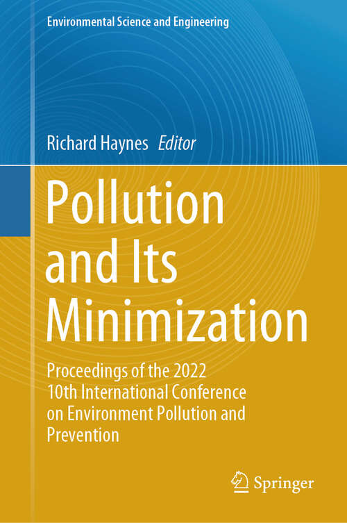 Book cover of Pollution and Its Minimization: Proceedings of the 2022 10th International Conference on Environment Pollution and Prevention (2024) (Environmental Science and Engineering)