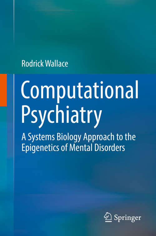 Book cover of Computational Psychiatry: A Systems Biology Approach to the Epigenetics of Mental Disorders