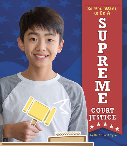 Book cover of So You Want to Be a Supreme Court Justice (Being In Government Ser.)