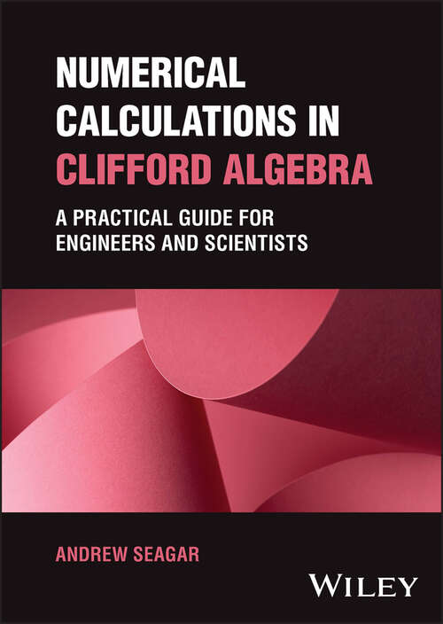 Book cover of Numerical Calculations in Clifford Algebra: A Practical Guide for Engineers and Scientists