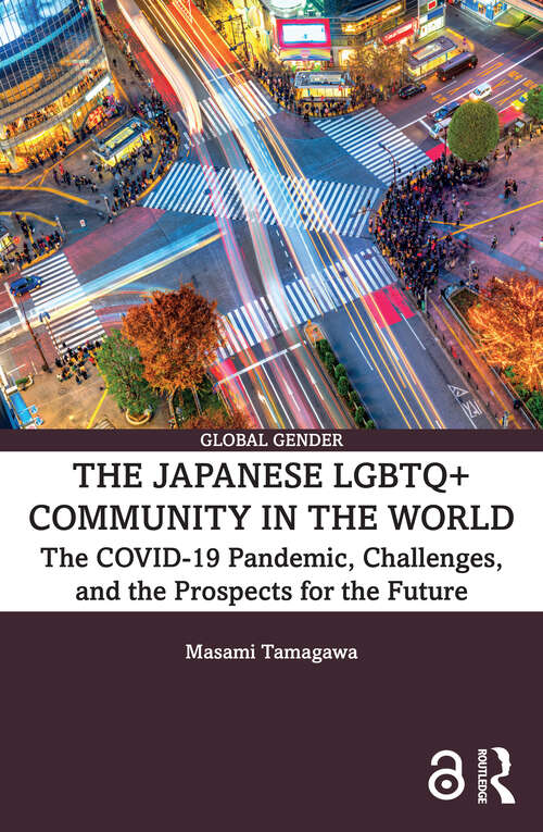 Book cover of The Japanese LGBTQ+ Community in the World: The COVID-19 Pandemic, Challenges, and the Prospects for the Future (Global Gender)