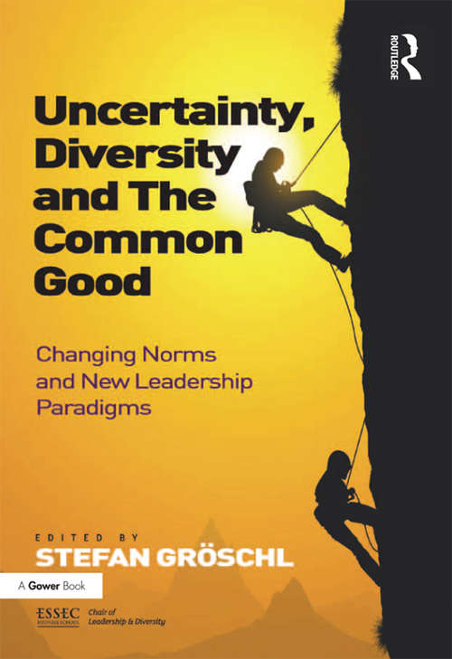 Book cover of Uncertainty, Diversity and The Common Good: Changing Norms and New Leadership Paradigms