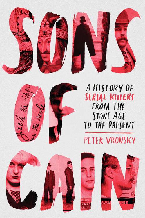 Book cover of Sons of Cain: A History of Serial Killers from the Stone Age to the Present