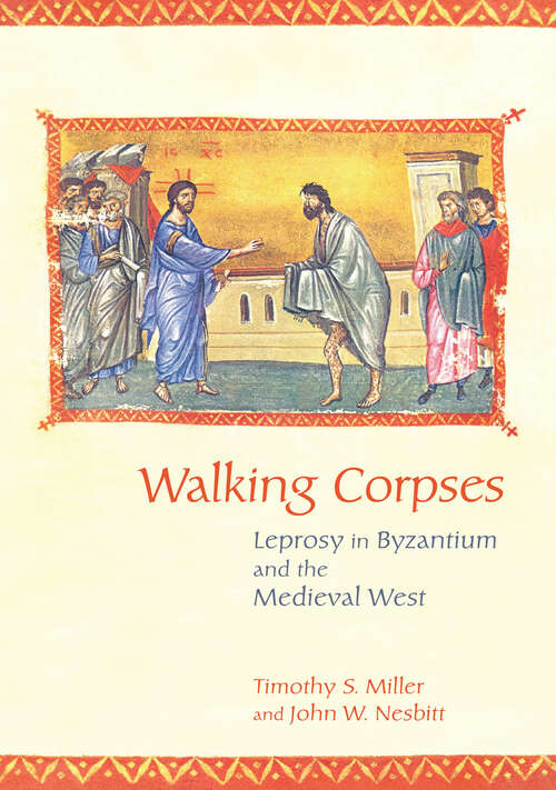 Book cover of Walking Corpses: Leprosy in Byzantium and the Medieval West (with a new preface)