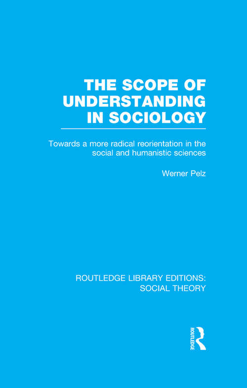 Book cover of The Scope of Understanding in Sociology (Routledge Library Editions: Social Theory)