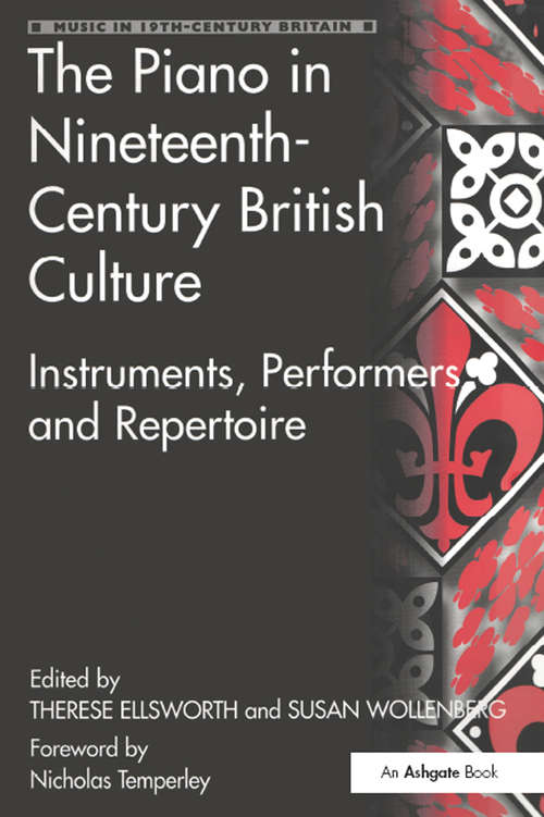 Book cover of The Piano in Nineteenth-Century British Culture: Instruments, Performers and Repertoire (Music In Nineteenth-century Britain Ser.)