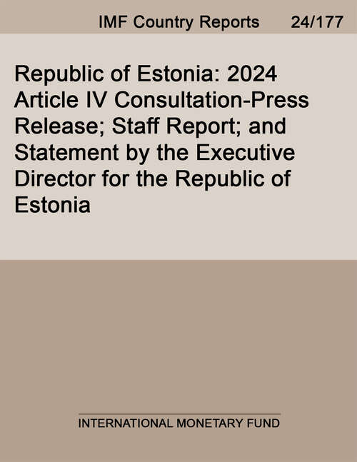 Book cover of Republic of Estonia: 2024 Article Iv Consultation-press Release; Staff Report; And Statement By The Executive Director For The Republic Of Estonia (Imf Staff Country Reports)