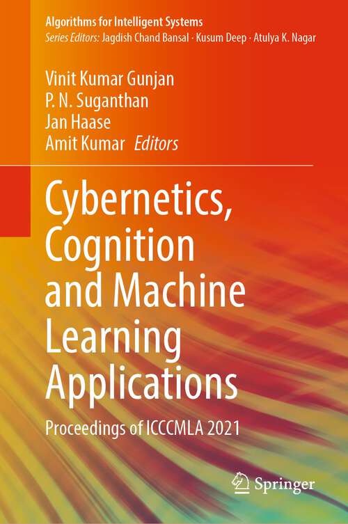 Book cover of Cybernetics, Cognition and Machine Learning Applications: Proceedings of ICCCMLA 2021 (1st ed. 2023) (Algorithms for Intelligent Systems)
