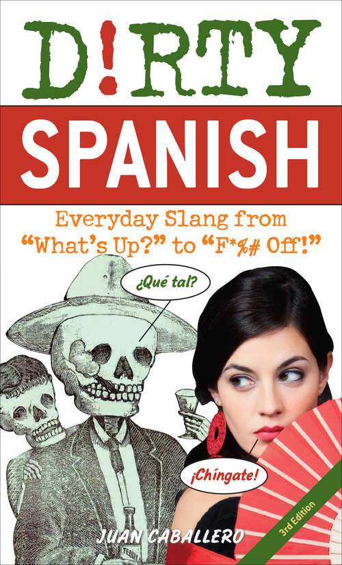 Book cover of Dirty Spanish: Everyday Slang from "What's Up?" to "F*%# Off!" (Dirty Everyday Slang)