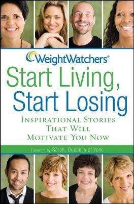 Book cover of Weight Watchers: Start Living, Start Losing