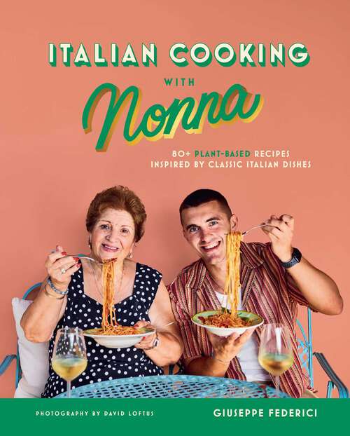 Book cover of Italian Cooking with Nonna: 80+ Plant-Based Recipes Inspired by Classic Italian Dishes