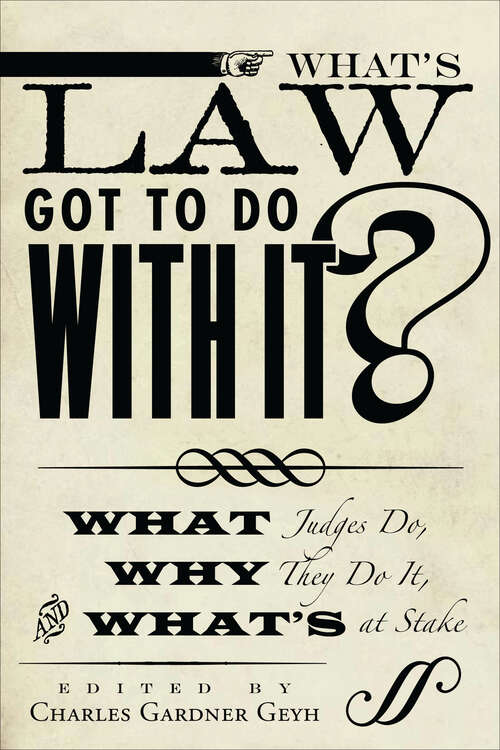Book cover of What's Law Got To Do With It?: What Judges Do, Why They Do It, and What's at Stake (Stanford Studies in Law and Politics)
