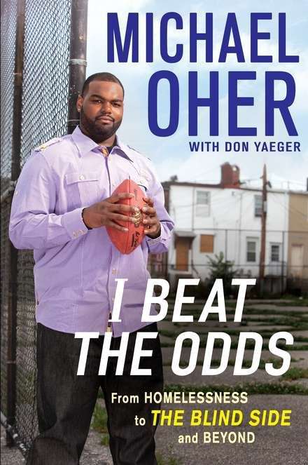 Book cover of I Beat The Odds: From Homelessness, To The Blind Side And Beyond