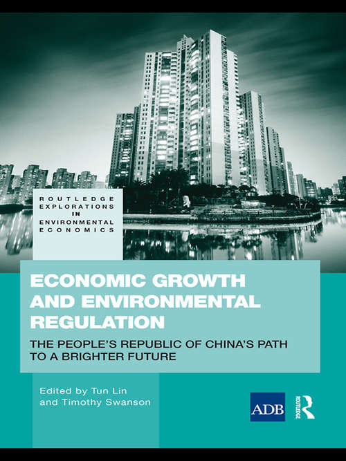 Book cover of Economic Growth and Environmental Regulation: China's Path to a Brighter Future (Routledge Explorations In Environmental Economics Ser. #20)