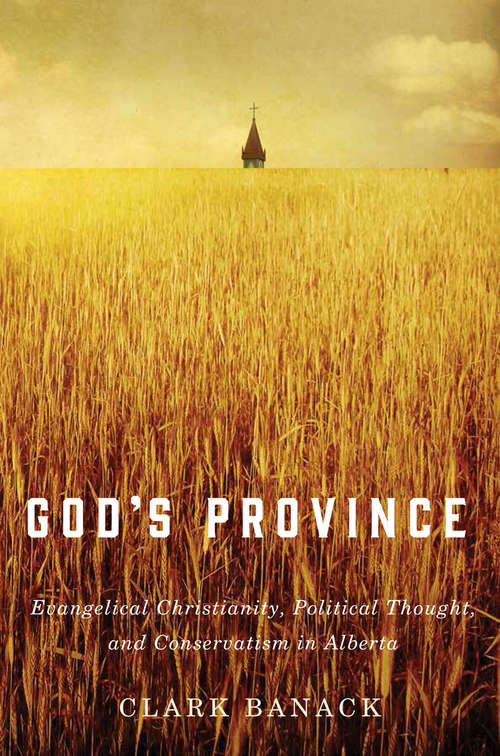 Book cover of God's Province: Evangelical Christianity, Political Thought, and Conservatism in Alberta