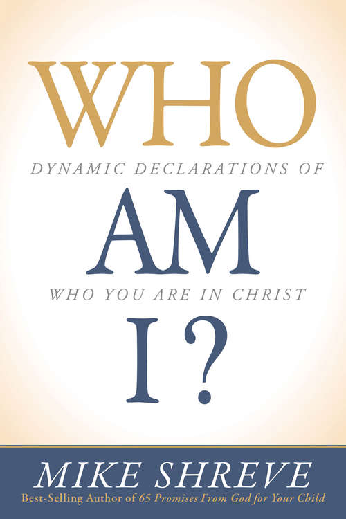 Book cover of Who Am I?: Dynamic Declarations of Who You Are in Christ