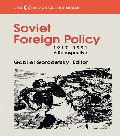 Book cover of Soviet Foreign Policy, 1917-1991: A Retrospective (Cummings Center Series)