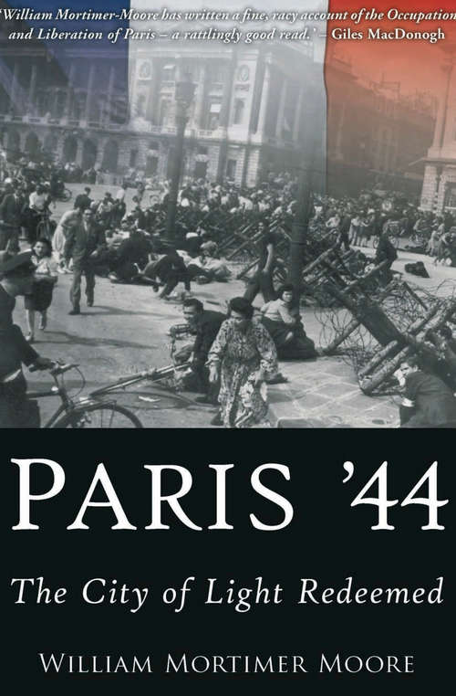 Book cover of Paris '44: The City of Light Redeemed