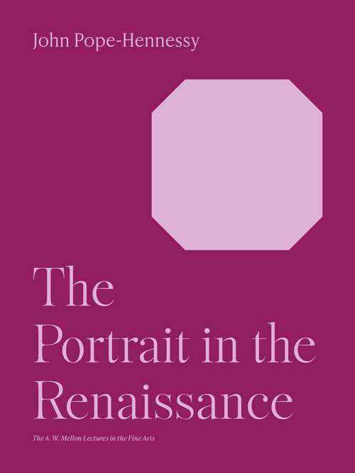 Book cover of The Portrait in the Renaissance (The A. W. Mellon Lectures in the Fine Arts #12)