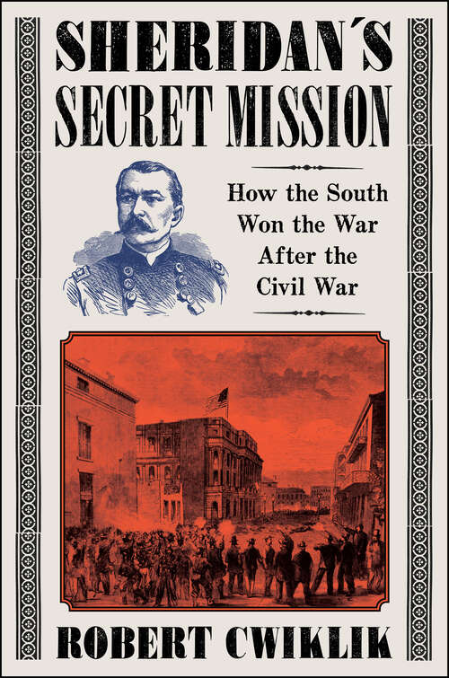 Book cover of Sheridan's Secret Mission: How the South Won the War After the Civil War
