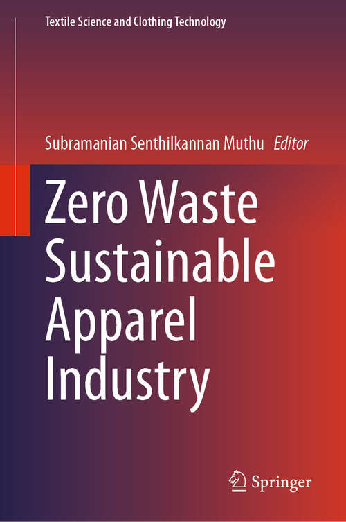 Book cover of Zero Waste Sustainable Apparel Industry (Textile Science and Clothing Technology)