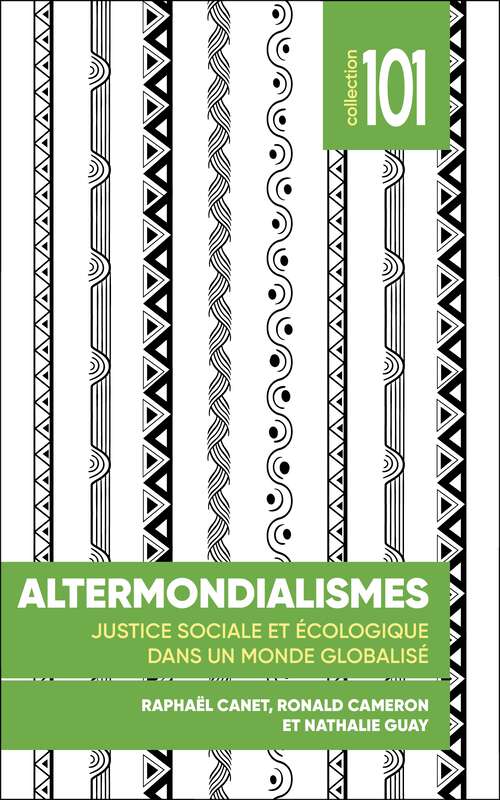 Book cover of Altermondialismes: Justice sociale et écologique dans un monde globalisé (Collection 101)