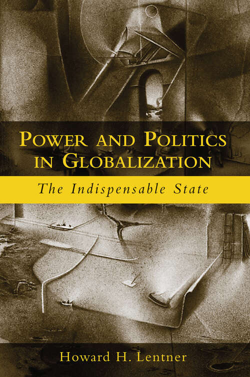 Book cover of Power and Politics in Globalization: The Indispensable State