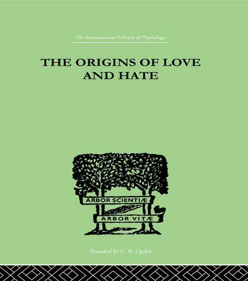 Book cover of The Origins Of Love And Hate (Key Texts In The Psychology Of Health And Illness)