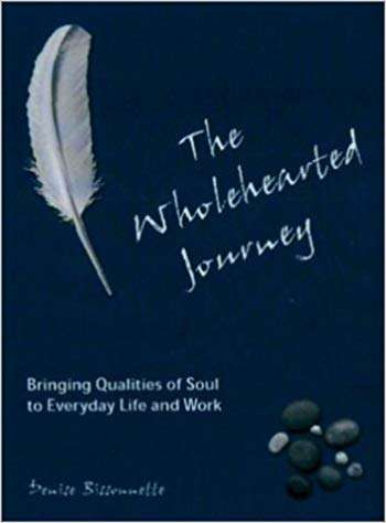 Book cover of The Wholehearted Journey: Bringing Qualities of Soul to Everyday Life and Work