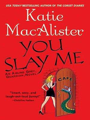 Book cover of You Slay Me  (Aisling Grey, Guardian #1)