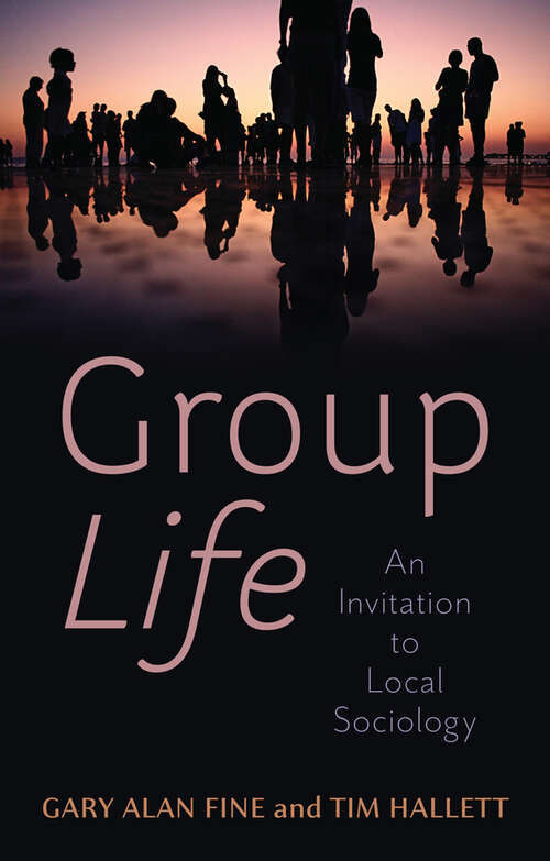 Book cover of Group Life: An Invitation to Local Sociology